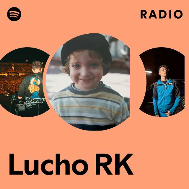 Lucho Rk Radio Playlist By Spotify Spotify