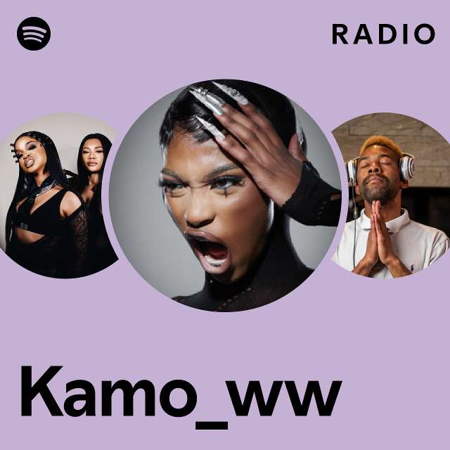 Kamo_ww Radio - playlist by Spotify | Spotify