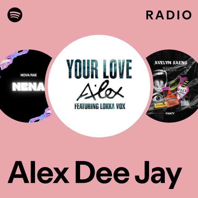 Alex Dee Jay Radio Playlist By Spotify Spotify