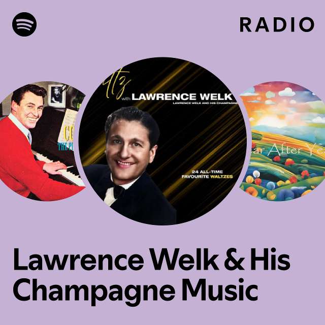 Lawrence Welk And His Champagne Music Radio Playlist By Spotify Spotify 8736