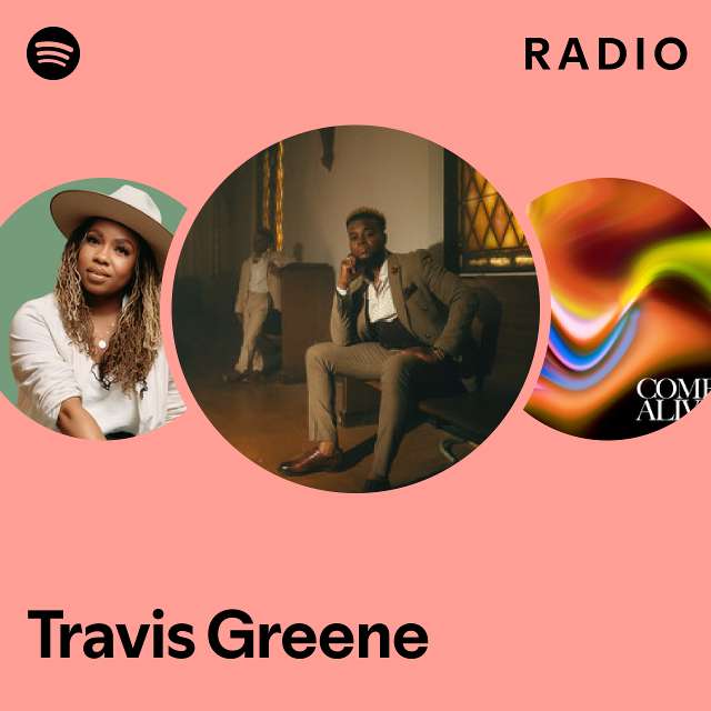 Travis Greene Radio playlist by Spotify Spotify