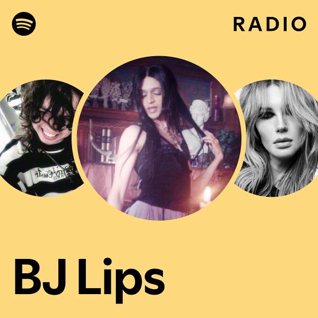 BJ Lips Radio playlist by Spotify Spotify