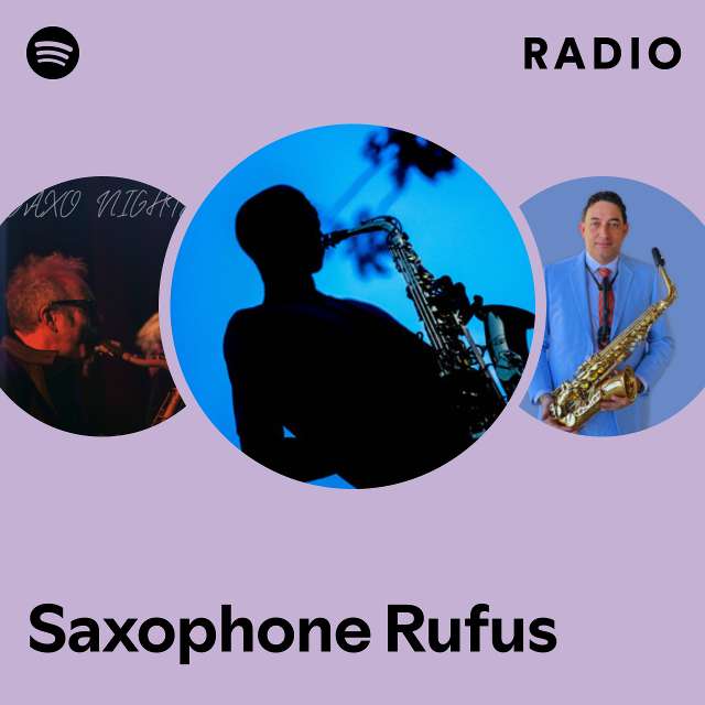 Saxophone Rufus Radio Playlist By Spotify Spotify