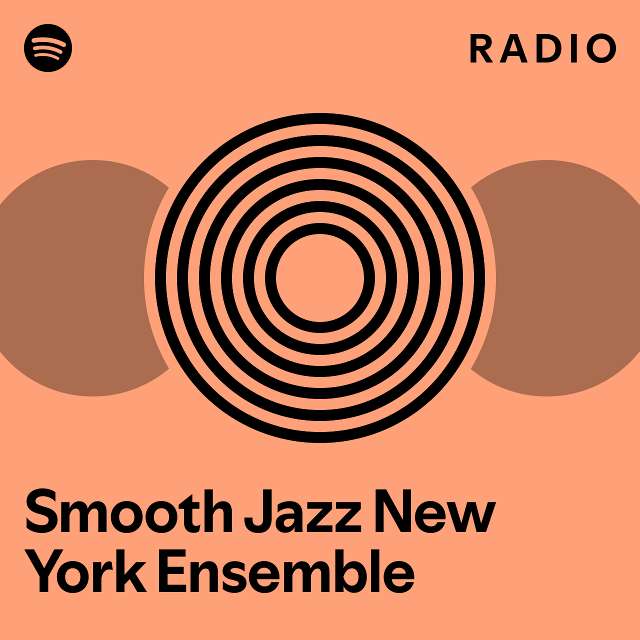 Smooth Jazz New York Ensemble Radio playlist by Spotify Spotify