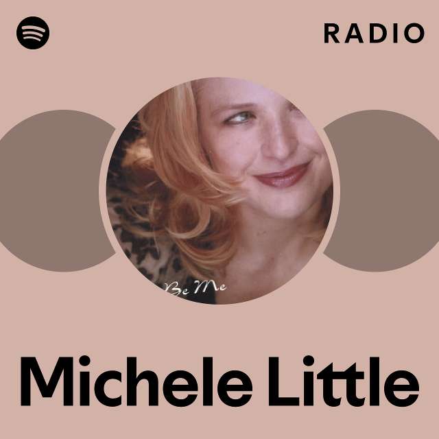 Michele Little Radio playlist by Spotify Spotify