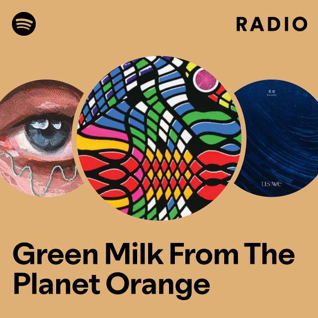 Green Milk From The Planet Orange Radio