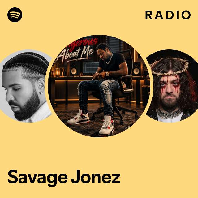 Savage Jonez Radio - playlist by Spotify | Spotify