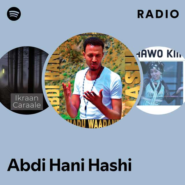 Abdi Hani Hashi Radio playlist by Spotify Spotify