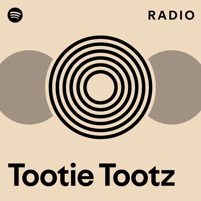 Tootie Tootz Radio - playlist by Spotify | Spotify