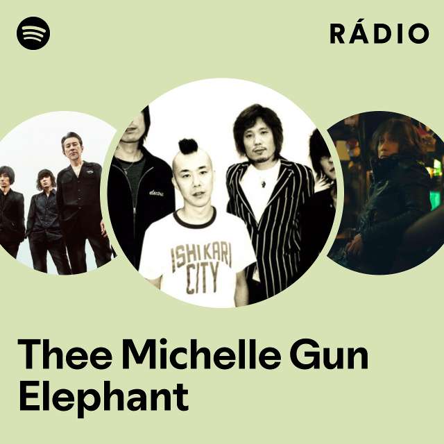 Thee Michelle Gun Elephant Radio - playlist by Spotify | Spotify