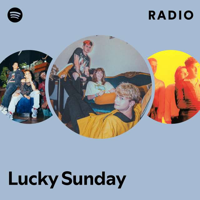 Lucky Sunday Radio Playlist By Spotify Spotify