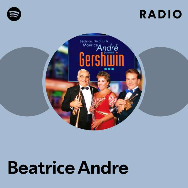 Beatrice Andre Radio playlist by Spotify Spotify