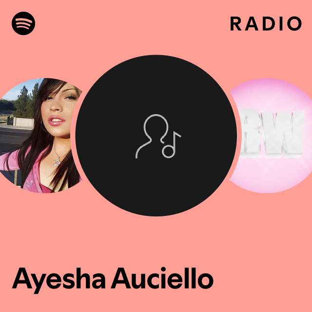 Ayesha Auciello Radio - playlist by Spotify | Spotify