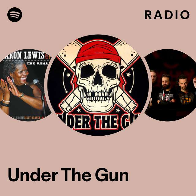 Under The Gun | Spotify