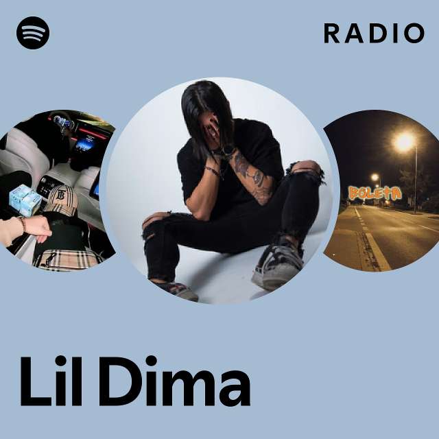 Lil Dima Radio - playlist by Spotify | Spotify