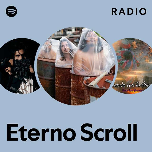 Eterno Scroll Radio - playlist by Spotify | Spotify