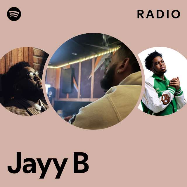 Jayy B Radio - playlist by Spotify | Spotify