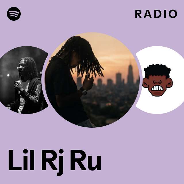 Lil Rj Ru Radio - playlist by Spotify | Spotify