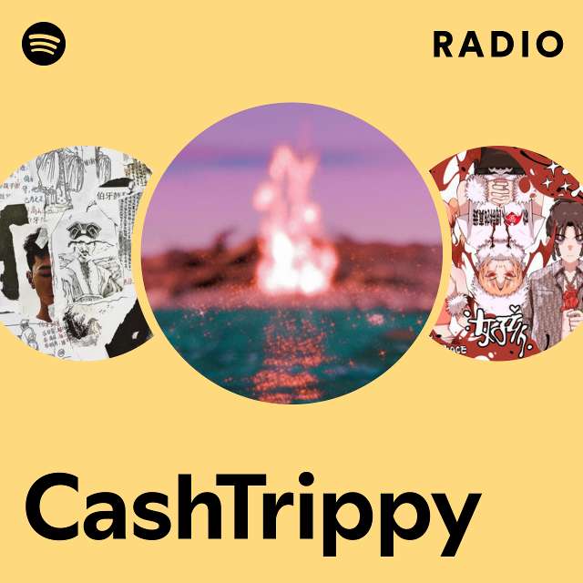 CashTrippy Radio - playlist by Spotify