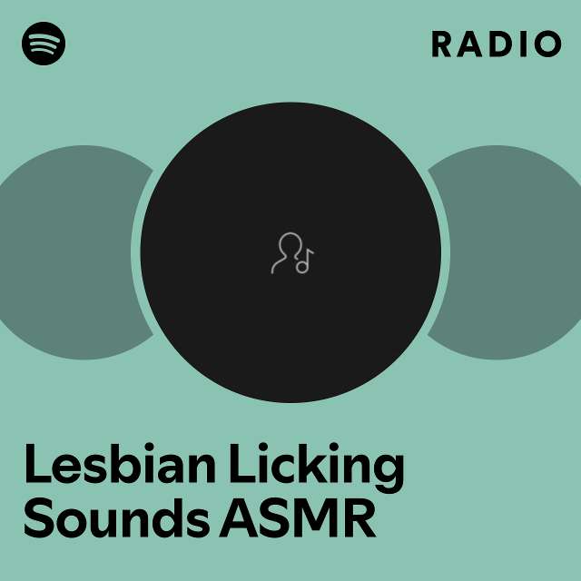 Lesbian Licking Sounds Asmr Radio Playlist By Spotify Spotify 