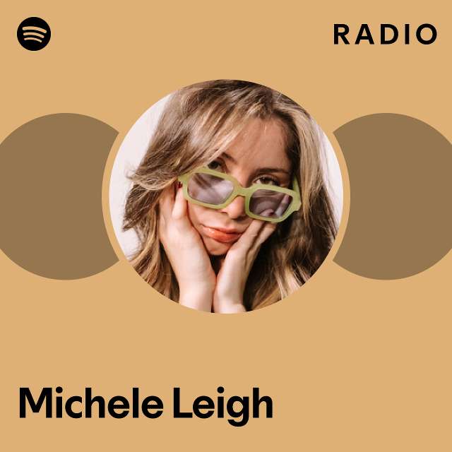 Michele Leigh Radio playlist by Spotify Spotify