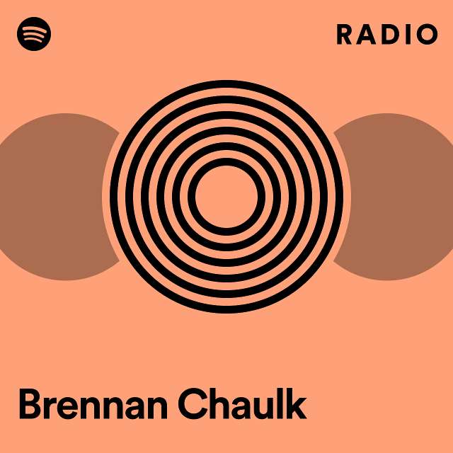 Brennan Chaulk Radio - playlist by Spotify