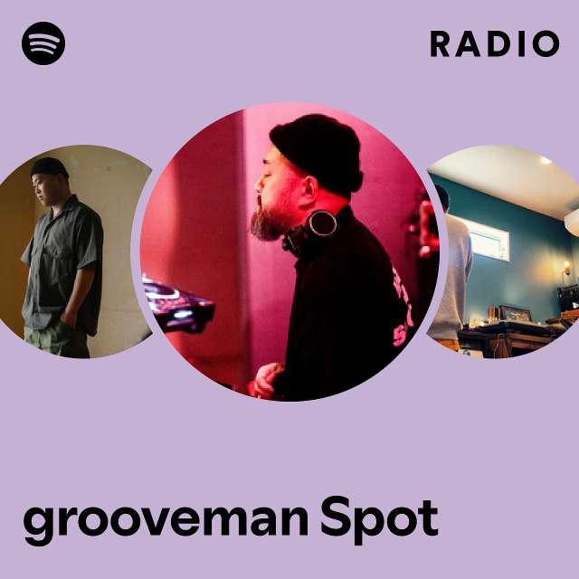 grooveman Spot Radio - playlist by Spotify | Spotify