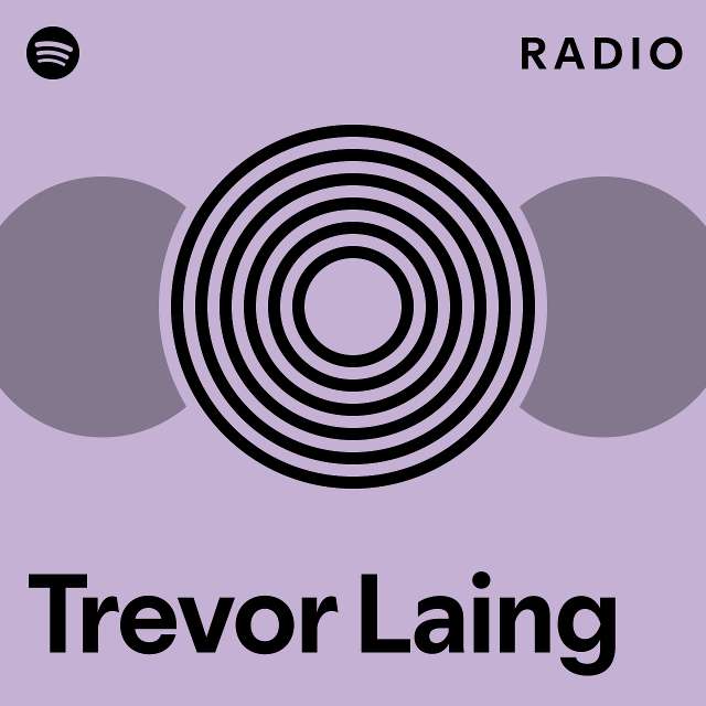 Trevor Laing Radio - playlist by Spotify | Spotify