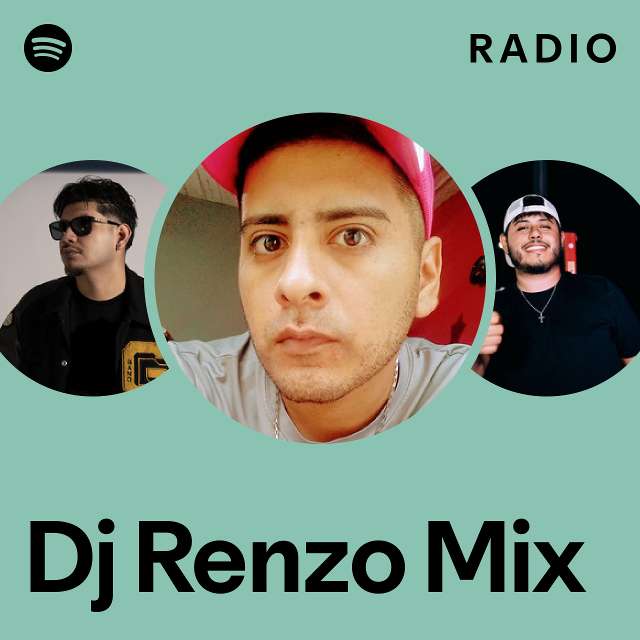 Dj Renzo Mix Radio playlist by Spotify Spotify