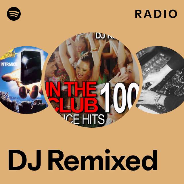 DJ Remixed Radio - playlist by Spotify | Spotify