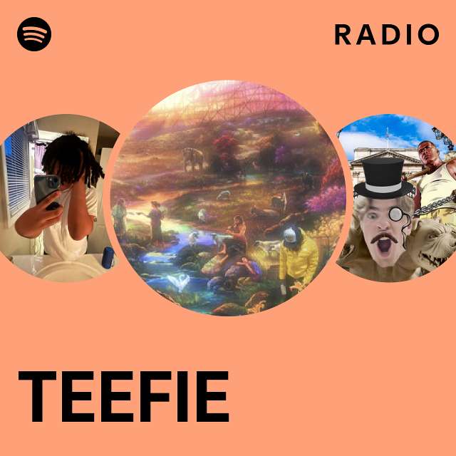 TEEFIE Radio - playlist by Spotify | Spotify