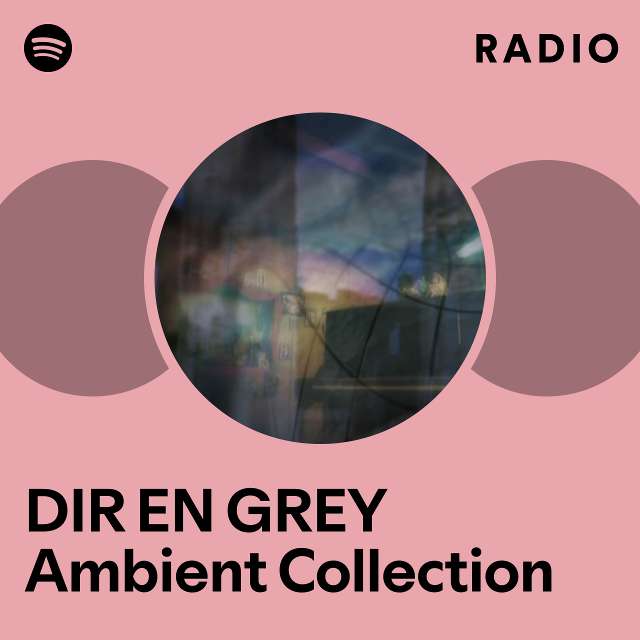 DIR EN GREY Ambient Collection | Spotify