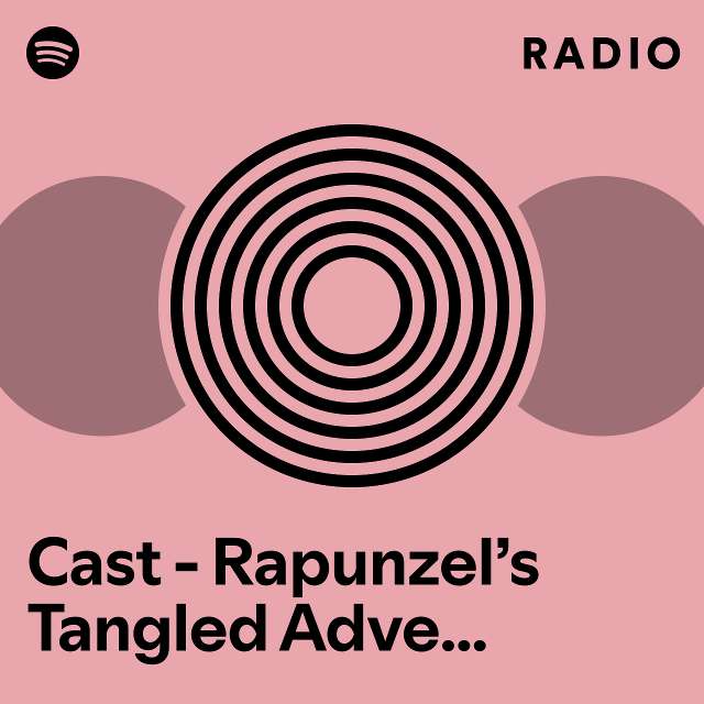 Cast - Rapunzel’s Tangled Adventure: Plus Est En Vous Radio