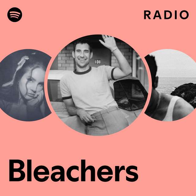 Bleachers Radio playlist by Spotify Spotify