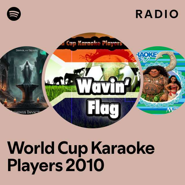 World Cup Karaoke Players 2010 Radio playlist by Spotify Spotify
