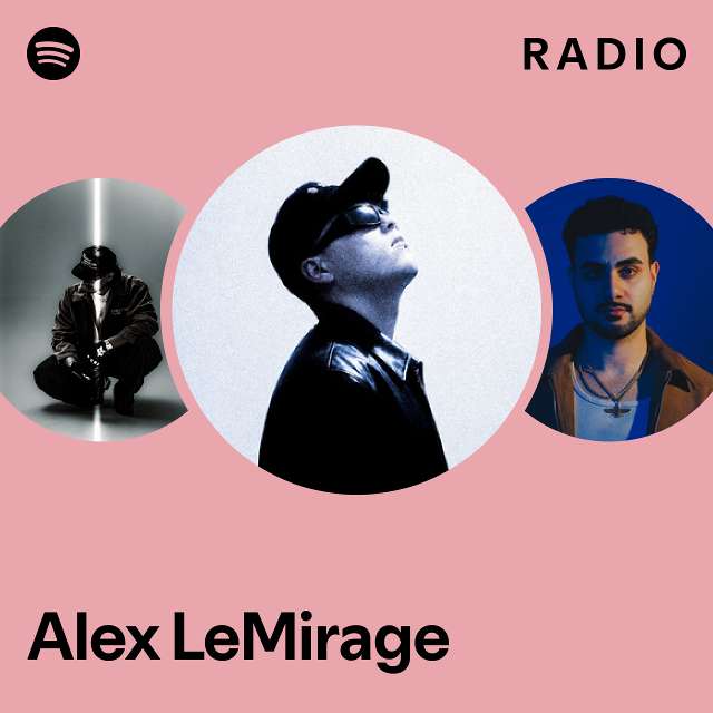 Alex LeMirage Radio - playlist by Spotify | Spotify