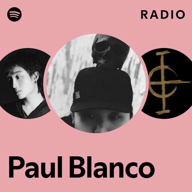 Paul Blanco Radio - playlist by Spotify | Spotify