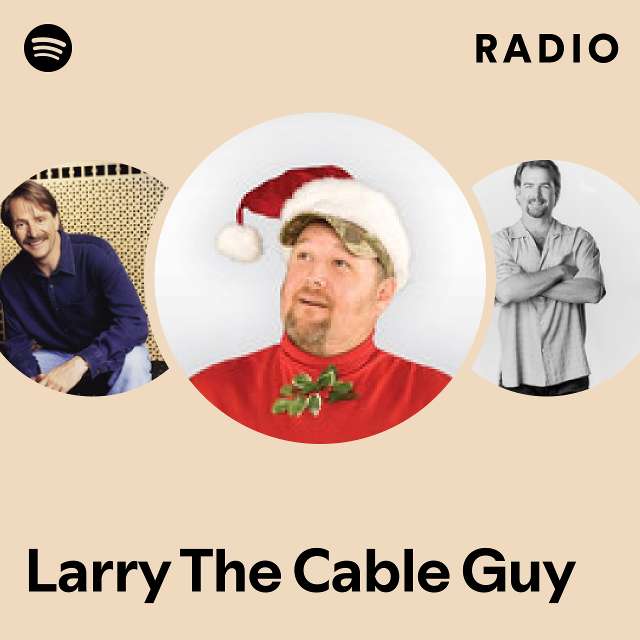 ♫ Larry the Cable Guy