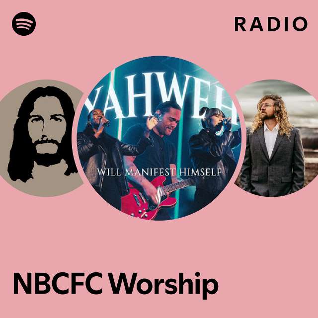 NBCFC Worship Radio - playlist by Spotify | Spotify