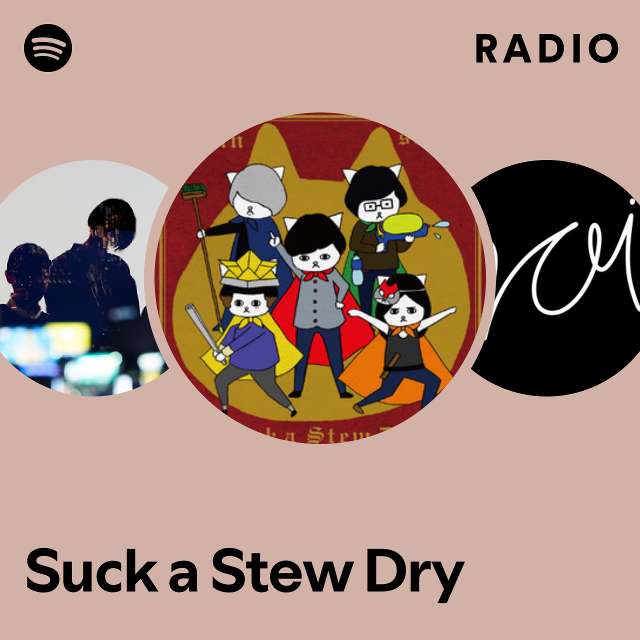 Suck a Stew Dry | Spotify