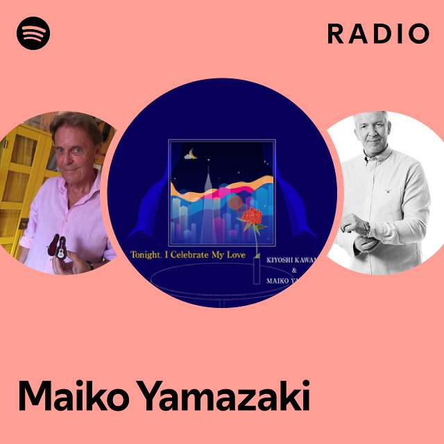 Maiko Yamazaki Radio playlist by Spotify Spotify