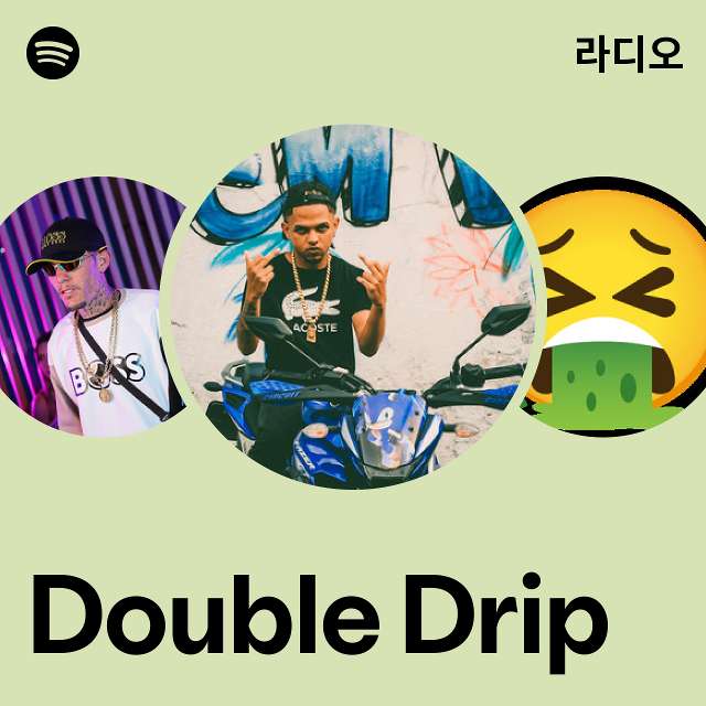 Double Drip | Spotify Double Drip