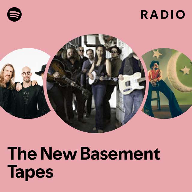 The New Basement Tapes Radio playlist by Spotify Spotify
