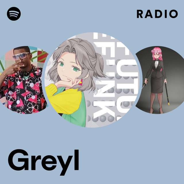 Greyl Radio - playlist by Spotify | Spotify