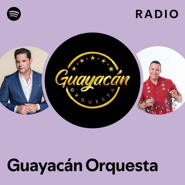 Guayacán Orquesta Radio playlist by Spotify Spotify