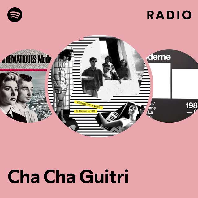 Cha Cha Guitri Radio playlist by Spotify Spotify