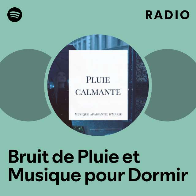 Bruit de Pluie et Musique pour Dormir Radio - playlist by Spotify