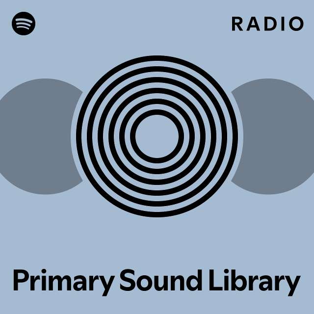 Primary Sound Library Radio - Playlist By Spotify | Spotify