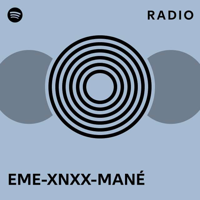 Nnxnxx - EME-XNXX-MANÃ‰ Radio - playlist by Spotify | Spotify