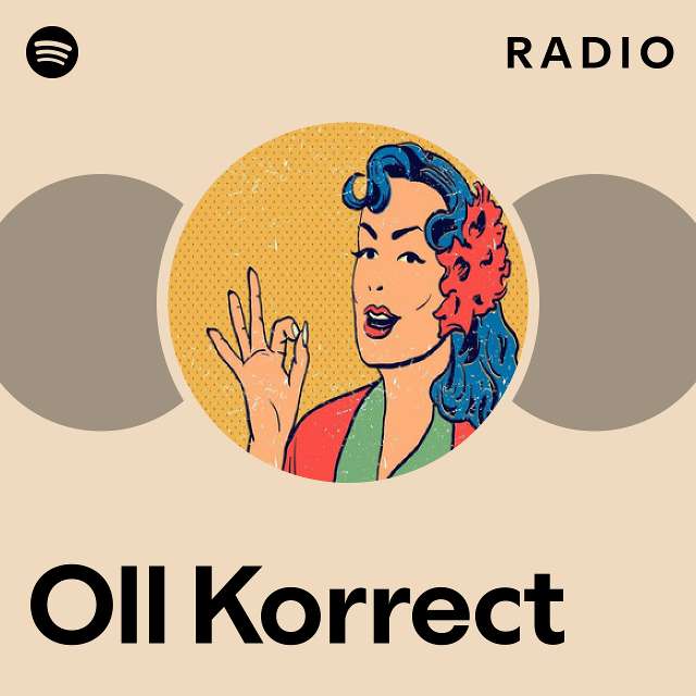 Oll Korrect Radio - playlist by Spotify | Spotify